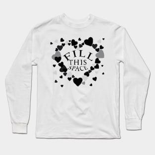 Valentines 'FILL THIS SPACE' Long Sleeve T-Shirt